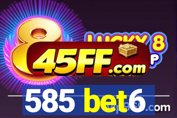 585 bet6